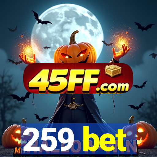 259 bet